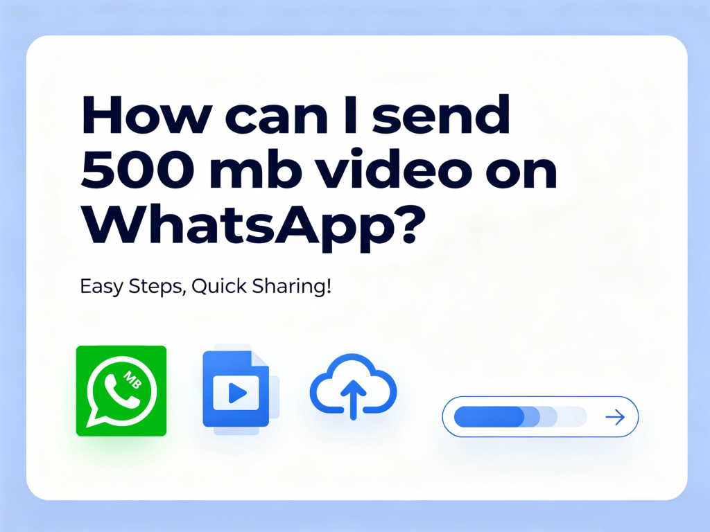 How can I send 500 mb video on WhatsApp