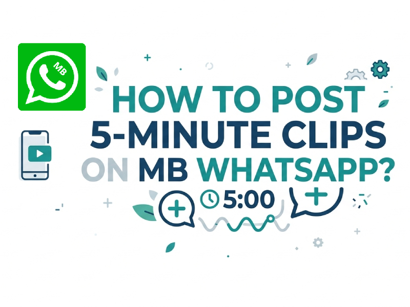 How to Post 5-Minute Clips on MB WhatsApp?