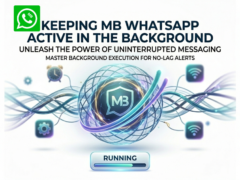 How to Keep MB WhatsApp Active in the Background?