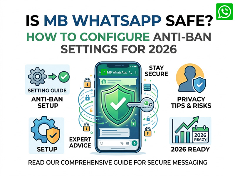 Is MB WhatsApp Safe? How to Configure Anti-Ban Settings for 2026